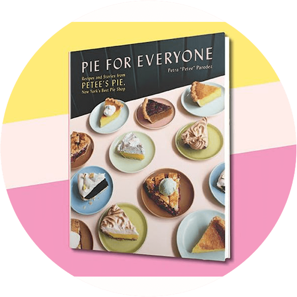 Pie for Everyone cookbook with recipes and stories from Petee's Pie NYC bakery founder
